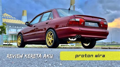 Review Kereta Aku Proton Wira Vlog YouTube