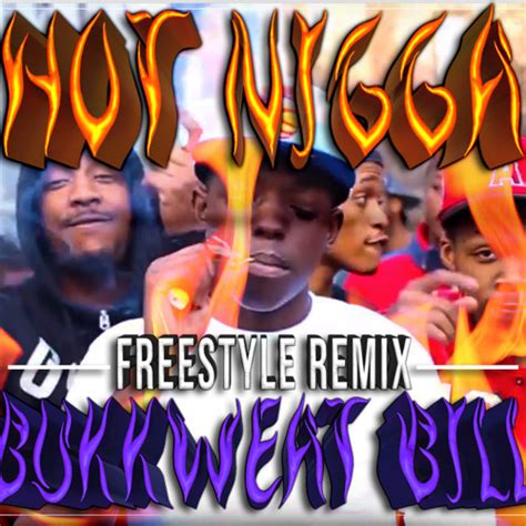 Stream HOT NIGGA REMIX By BUKKWEAT BILL Listen Online For Free On SoundCloud