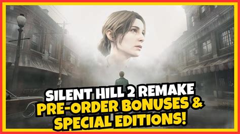 Silent Hill Remake Pre Order Bonuses Special Editions Explained