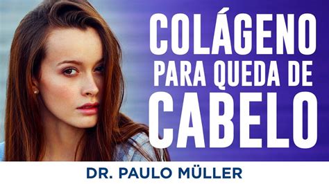 Descubra se o Colágeno ajuda na Queda de Cabelo o Dr Paulo Müller