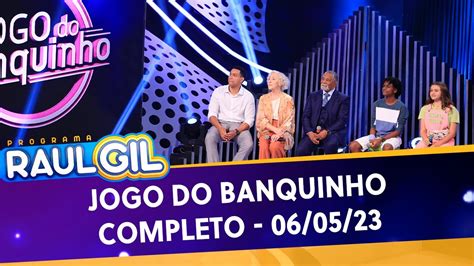 Jogo Do Banquinho Completo Programa Raul Gil 06 05 23 YouTube