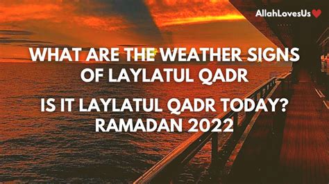 WEATHER SIGNS OF LAYLATUL QADR WHEN IS LAYLATUL QADR 2022 YouTube