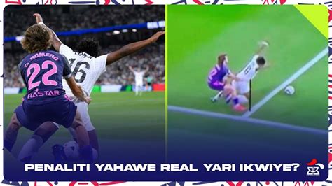 Penaliti Yahawe Real Madrid Yateje Impaka Wowe Wabibonye Gute Youtube