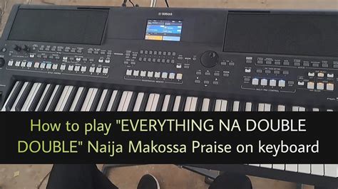 How To Play Everything Na Double Double Naija Makossa Praise On