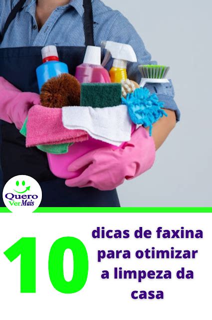 10 Dicas De Faxina Para Otimizar A Limpeza Da Casa Quero Ver Mais