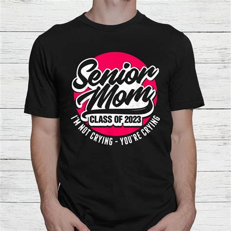 Senior Mom Class Of 2023 I M Not Crying Youre Crying Shirt TeeUni