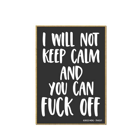 Amazon Honey Dew Gifts I Will Not Keep Calm And You Can Fuck Off 2 5 Inch By 3 5 Inch