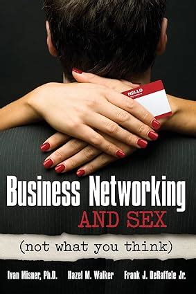 Amazon Business Networking And Sex Not What You Think 9781599184241 Misner Ivan Walker