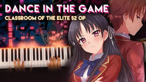 Classroom Of The Elite Season 2 Op Dance In The Game Piano Midi Youtube