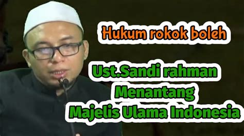 Kocaknya Sandi Rahman Menantang Ulama Dan MUI Rokok Halal Dalilnya