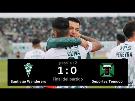 Santiago Wanderers 1 4 Vs 2 0 Deportes Temuco Liguilla Primera B