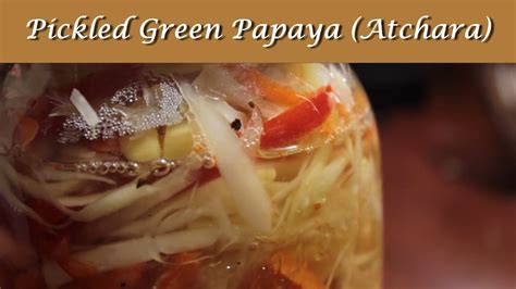 Pickled Green Papaya Atchara Youtube