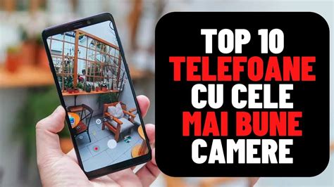 Top Telefoane Cu Cele Mai Bune Camere Din Youtube