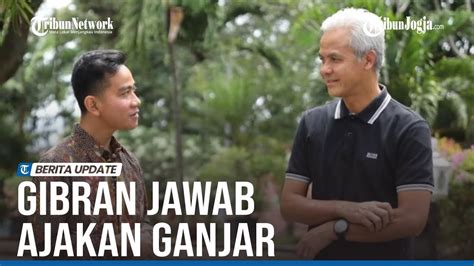 GIBRAN JAWAB AJAKAN GANJAR UNTUK BERTANDING FAIR YouTube