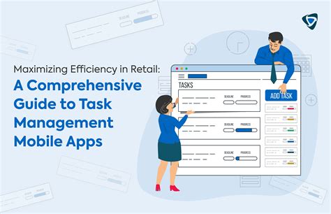 Maximizing Efficiency In Retail A Comprehensive Guide To Task