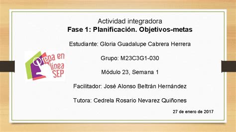 Actividad Integradora Fase 1 Planificacin Objetivosmetas Estudiante Gloria