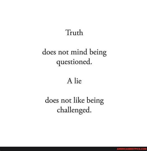 Truth Does Not Mind Being Questioned Allie Does Not Like Being Challenged America’s Best