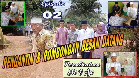 Pengantin Rombongan Besan Datang Youtube