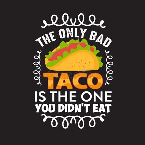 Funny Taco Quote And Saying Good For Your Print Collection Stock