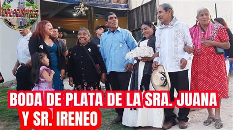 Boda De plata Sra Juana Y Sr Irineo En Tequisistlan Edo México