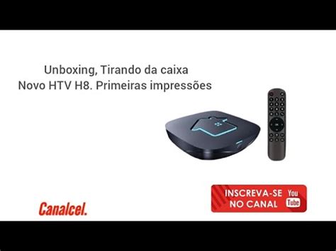 Novo Htv Tirando Da Caixa Unboxing Youtube