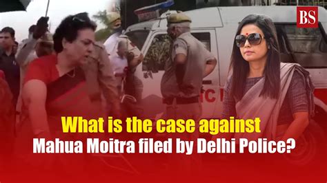 What Is The Case Against Mahua Moitra Filed By Delhi Police Fir