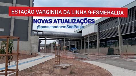 ESTAÇÃO VARGINHA DA LINHA 9 ESMERALDA NOVAS ATUALIZAÇÕES EM VÁRIOS