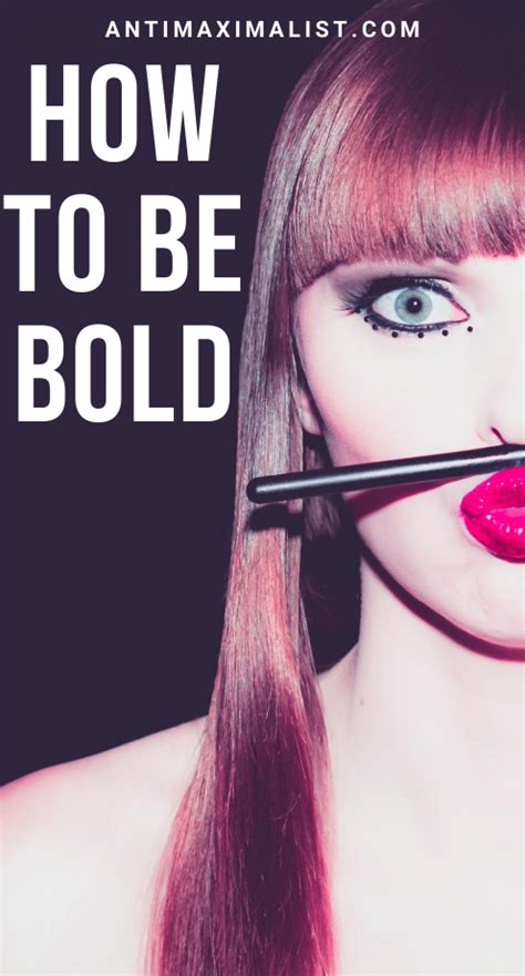 Bold People Are Fearless They Have Confidence In What They Do Find