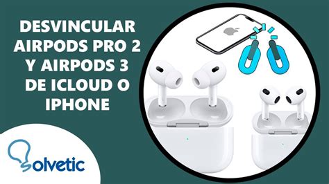 C Mo Desvincular Airpods Pro Y Airpods De Icloud O Iphone C Mo