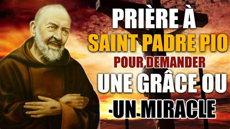 La PRIÈRE à SAINT PADRE PIO Pour demander une GRÂCE ou un MIRACLE