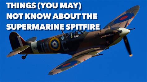 Things You May Not Know About The Supermarine Spitfire Youtube