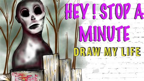 Hey Stop A Minute Draw My Life YouTube