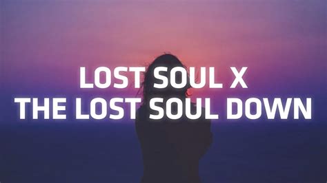 Nbsplv The Lost Soul Down X Lost Soul Tiktok Song [lyrics] Youtube