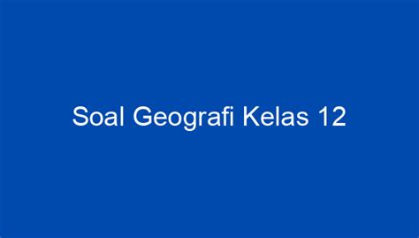 Soal Geografi Kelas