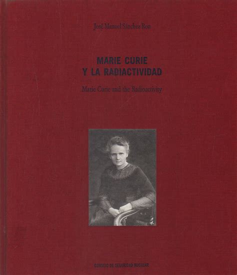 MARIE CURIE Y LA RADIACTIVIDAD de SANCHEZ RON JOSÉ MANUEL Librería