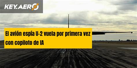 El avión espía U 2 vuela por primera vez con copiloto de IA