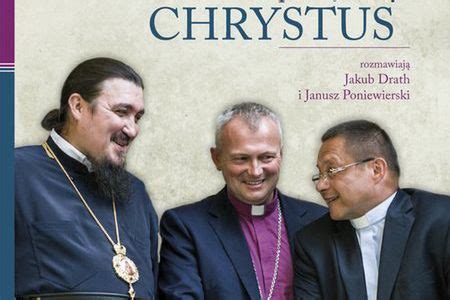 Na Pocz Tku By Chrystus Rozmawiaj Jakub Drath I Janusz Poniewierski