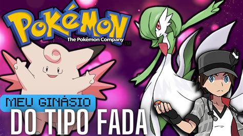 Meu time se eu fosse Líder do tipo FADA Ginásios Pokémon 10 YouTube