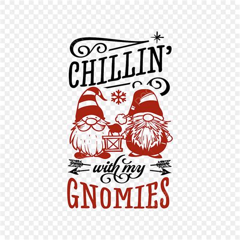 Chillin With My Gnomies Gnome Illustration Design Png And Vector