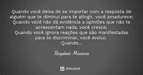 Quando Você Deixa De Se Importar Com A Rogério Macena Pensador