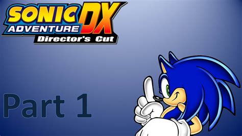 Sonic Adventure Dx Directors Cut Part 1 Sonic Youtube