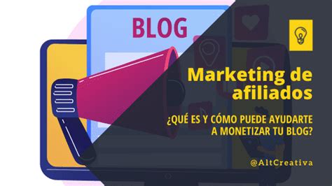 Qu Es El Marketing De Afiliados Y C Mo Puede Ayudarte A Monetizar Tu