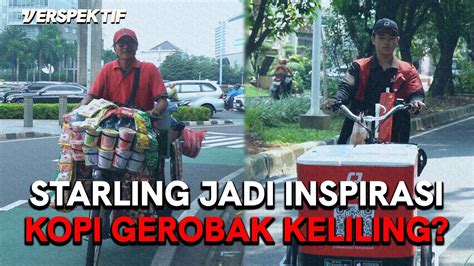 Kopi Gerobak Keliling Hadir Starling Pasrah Diri Verspektif Youtube