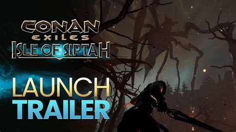 Conan Exiles Isle Of Siptah Official Launch Trailer Funcom 2021