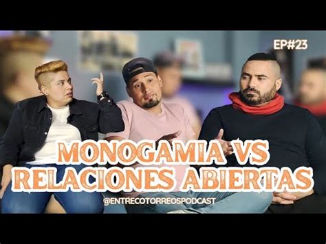 ENTRE COTORREOS PODCAST EP 23 MONOGAMIA VS RELACIONES ABIERTAS YouTube