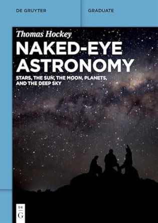Naked Eye Astronomy Stars The Sun The Moon Planets And The Deep