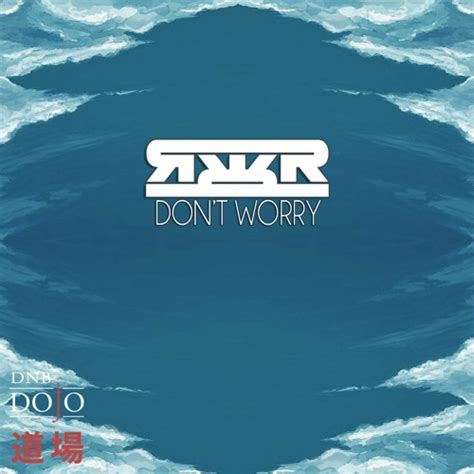 Stream Reflektor - Don't Worry [Exclusive] by DNB Dojo | Listen online ...