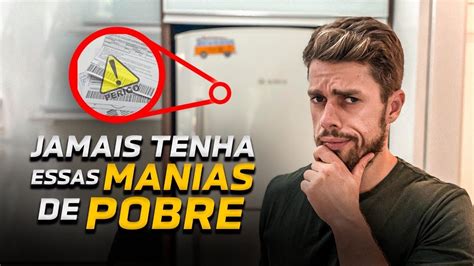 5 manias de POBRE que te deixam cada vez mais POBRE qual delas você