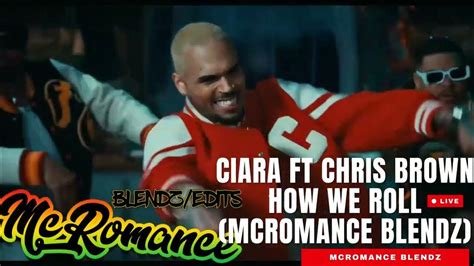 Ciara Ft Chris Brown How We Rollmcromance Blendz Youtube