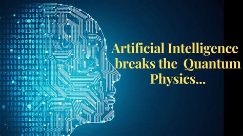 Artificial Intelligence Breaks Quantum Physics